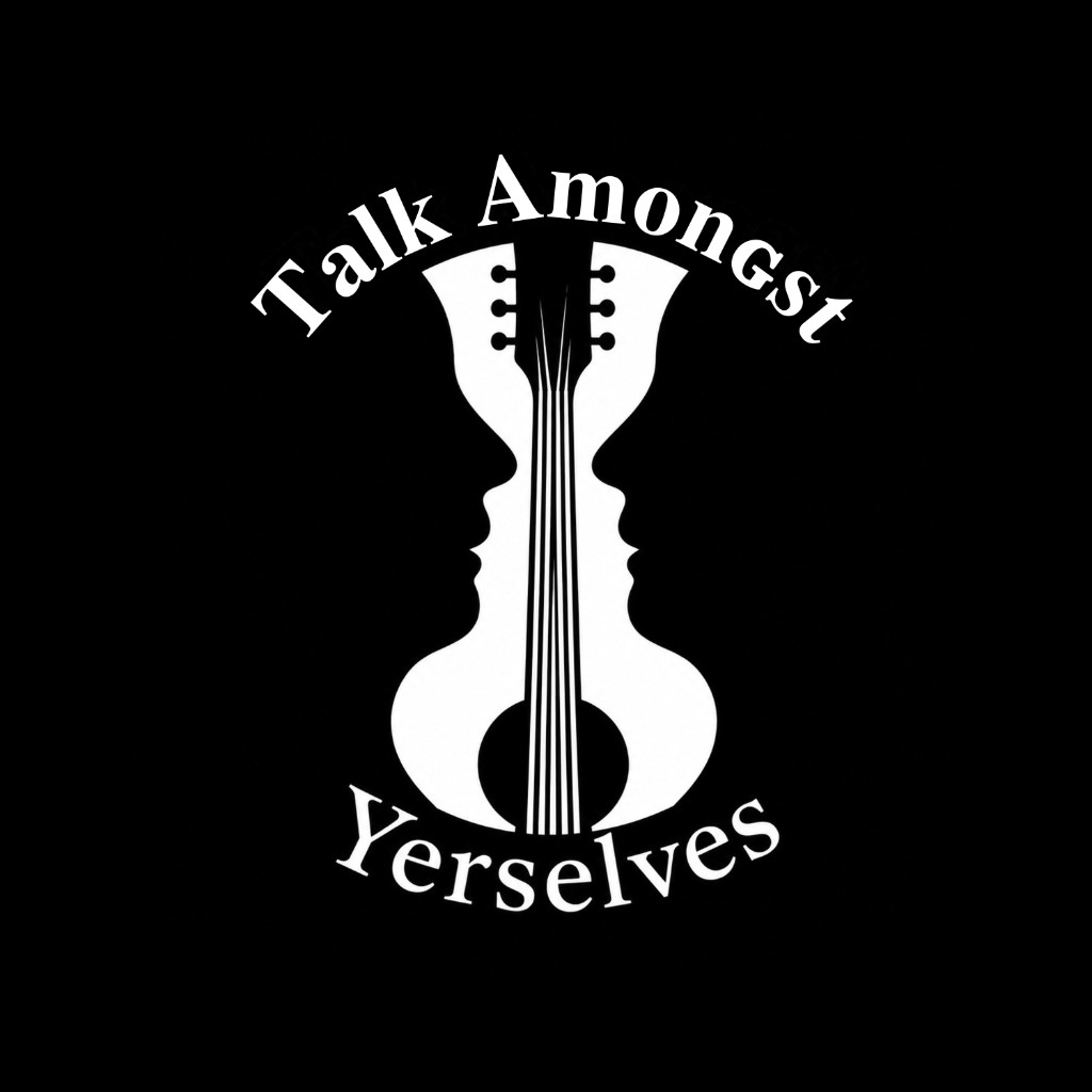 Talk Amongst Yerselves